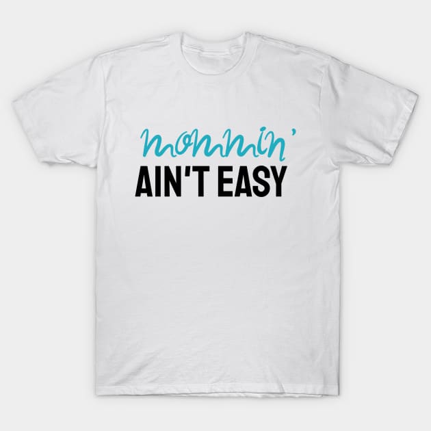 Mommin' Ain't Easy T-Shirt by US Japan Fam